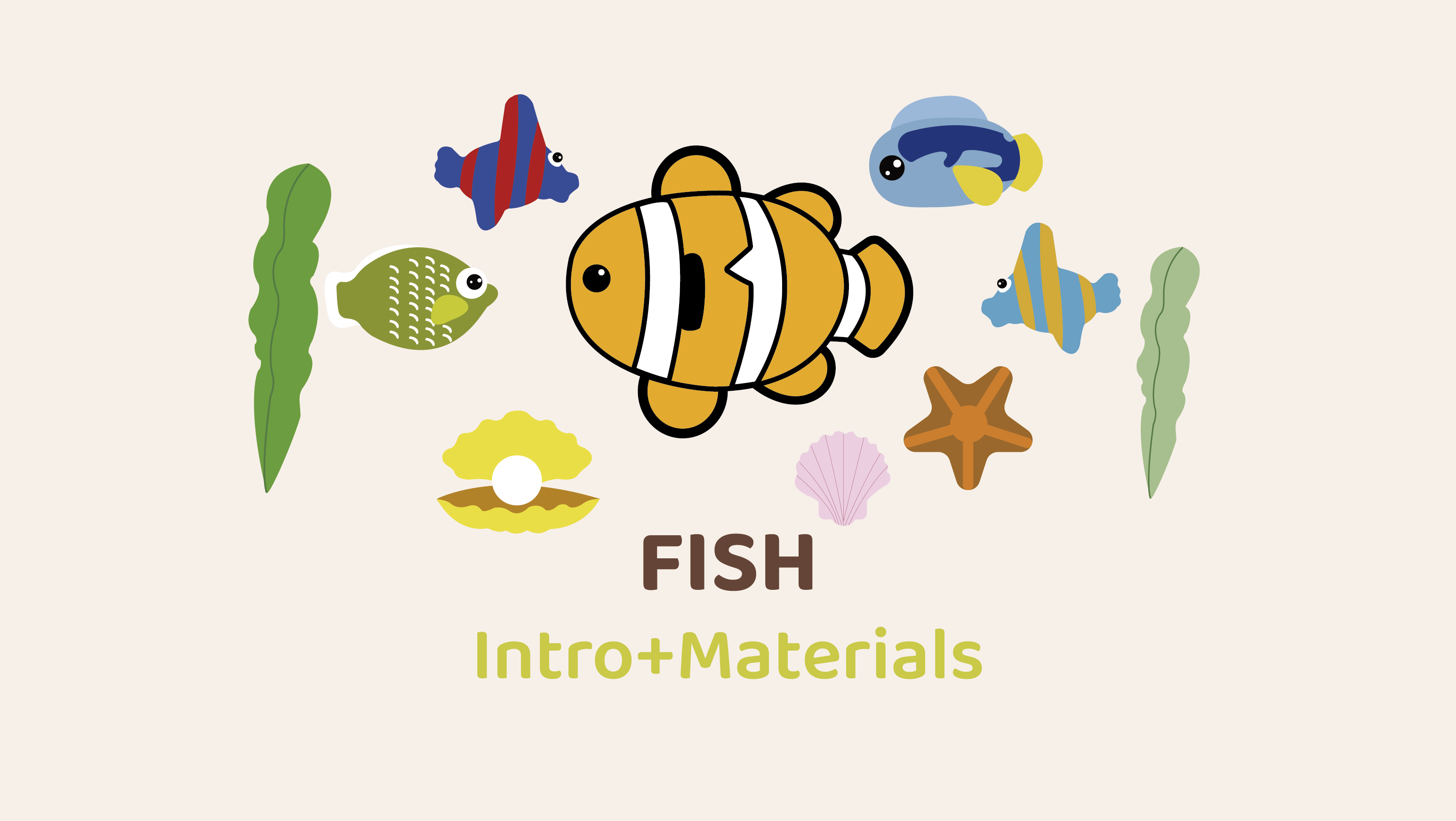 Fish Intro+Materials